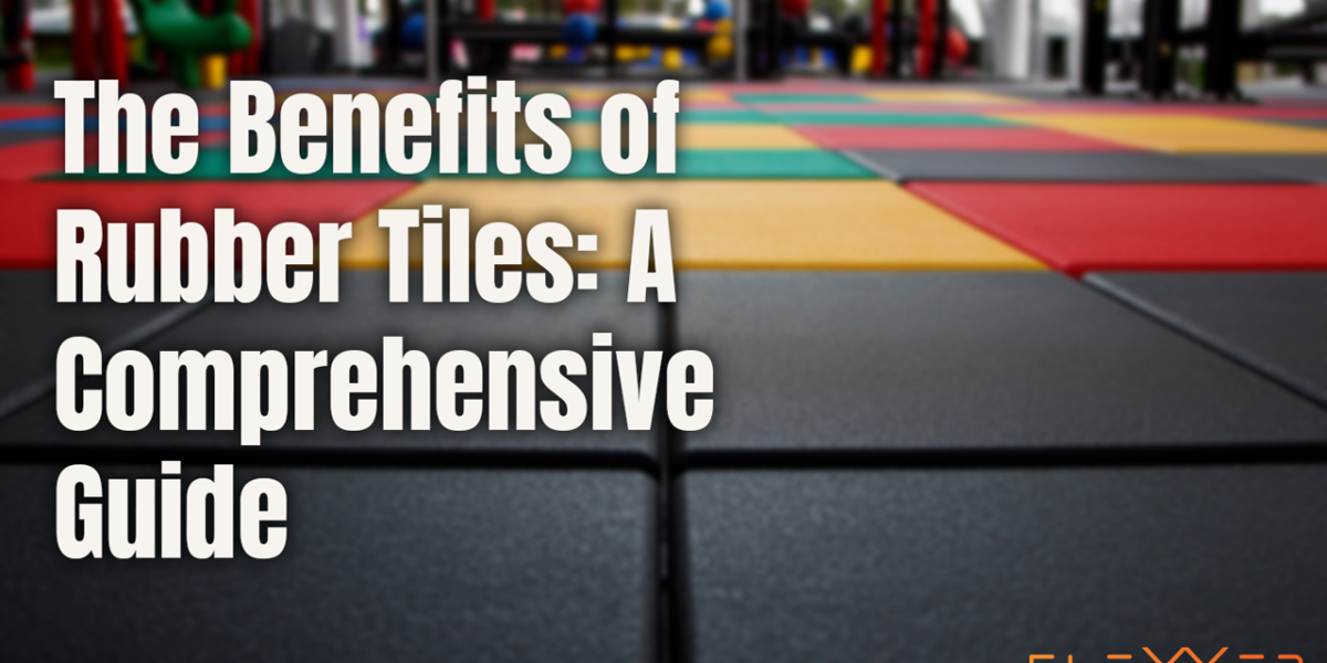 The Benefits of Rubber Tiles A Comprehensive Guide